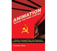 Eleanor Cowen Animation Behind the Iron Curtain (Tascabile)