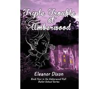 Eleanor Dixon Triple Trouble at Amberwood (Tascabile)