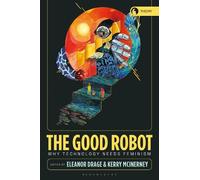 Eleanor Drage The Good Robot (Tascabile) Theory in the New Humanities