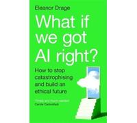 Eleanor Drage What If We Got AI Right? (Tascabile) (PRESALE 23/07/2026)