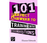 Eleanor Edwards 101 Perfect Answers to Training Contract Questions (Tascabile)