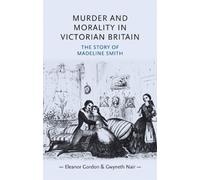 Eleanor Gordon Gwyneth Nair Murder and Morality in Victorian Britain (Tascabile)