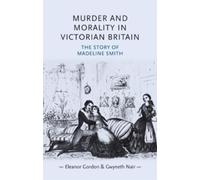 Eleanor Gordon Gwyneth Nair Murder and Morality in Victorian Britain (Tascabile)