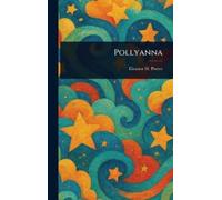 Eleanor H (Eleanor Hodgman) Porter Pollyanna (Copertina rigida)