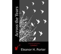 Eleanor H Porter Across the Years (Tascabile)