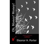 Eleanor H Porter Oh, Money Money (Tascabile)