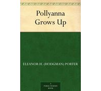 Eleanor H Porter Pollyanna Grows Up (Tascabile)