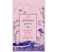 Eleanor H. Porter Pollyanna Grows Up (Tascabile)
