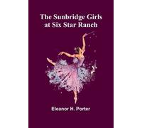 Eleanor H Porter The Sunbridge Girls at Six Star Ranch (Tascabile)