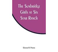 Eleanor H Porter The Sunbridge Girls at Six Star Ranch (Tascabile)
