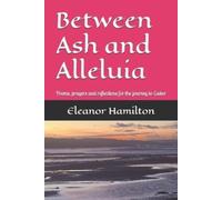 Eleanor Hamilton Between Ash and Alleluia (Tascabile)