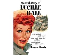 Eleanor Harris The Real Story of Lucille Ball (Tascabile)
