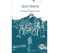 Eleanor Hodgman Porter Just David (Tascabile)