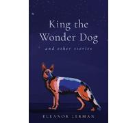 Eleanor Lerman King the Wonder Dog (Tascabile)