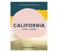 Eleanor Maidment California: Living + Eating (Copertina rigida)