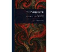 Eleanor Marx Aveling Henrik Ibsen The Wild Duck (Tascabile)