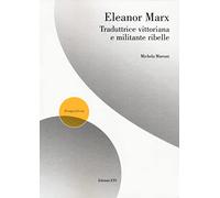 Eleanor Marx traduttrice vittoriana e militante ribelle