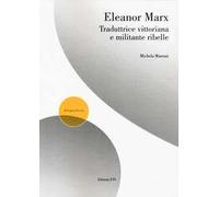 Eleanor Marx traduttrice vittoriana e militante ribelle