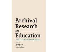 Eleanor Mattern Richard J Cox Alison Lan Archival Research and Educ (Tascabile)
