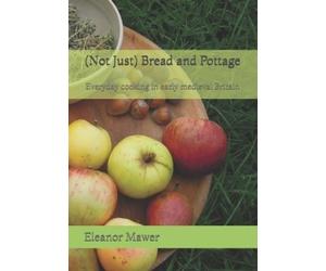 Eleanor Mawer (Not Just) Bread and Pottage (Tascabile)