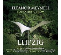 Eleanor Meynell - Bach, Brahms, Mendelssohn, Gade, Grieg: Piano Music from Leipzig