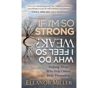Eleanor Miller If I'm So Strong, Why Do I Feel So Weak? (Tascabile)