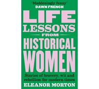 Eleanor Morton Life Lessons From Historical Women (Tascabile)