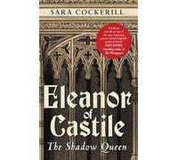 Eleanor of Castile: The Shadow Queen