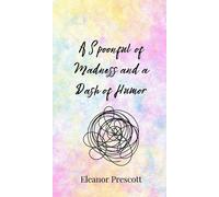 Eleanor Prescott A Spoonful of Madness and a Dash of Humor (Copertina rigida)
