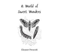Eleanor Prescott A World of Sweet Wonders (Copertina rigida)