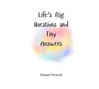 Eleanor Prescott Life's Big Questions and Tiny Answers (Tascabile)