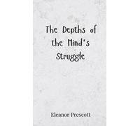Eleanor Prescott The Depths of the Mind's Struggle (Copertina rigida)
