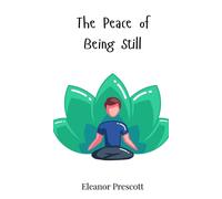 Eleanor Prescott The Peace of Being Still (Copertina rigida)