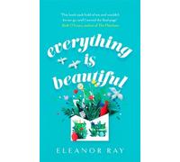 Eleanor Ray Everything is Beautiful: 'the most uplifting boo (Copertina rigida)