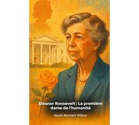 Eleanor Roosevelt : La première dame de l'humanité: Un portrait intime d'une femme qui a redéfini le rôle de la Première Dame et changé le monde.