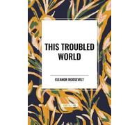 Eleanor Roosevelt This Troubled World (Tascabile)