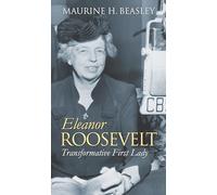 Eleanor Roosevelt: Transformative First Lady