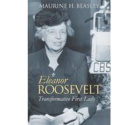 Eleanor Roosevelt: Transformative First Lady (Modern First Ladies)