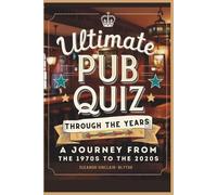 Eleanor Sinclair-Blythe Ultimate Pub Quiz Through the Years (Tascabile)