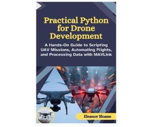 Eleanor Sloane Practical Python for Drone Development (Tascabile)