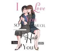 Eleanor Summers Erin Hickman Yuni I Love You So Much, I Hate You (Tascabile)