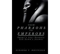 Eleanor T Whitfield From Pharaohs to Emperors (Tascabile)