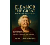 ELEANOR THE GREAT: MOVIE REVIEW UNVEILING: Beyond the Screen, A Complete Cinematic Analysis, The Movie Every Viewer Must Understand