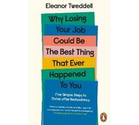 Eleanor Tweddel Why Losing Your Job Could be the Best Thing That Eve (Tascabile)