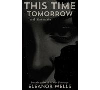 Eleanor Wells This Time Tomorrow (Copertina rigida)