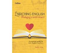 Eleanor White Enriching English: Pedagogy with heart (Tascabile)