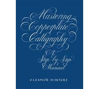 Eleanor Winters Mastering Copperplate Calligraphy (Tascabile)