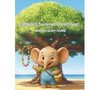 Elebear's Summer Christmas: Gather. Glow. Share.: 2