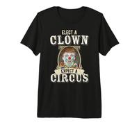 Elect A Clown Expect A Circus #Resist Maglietta Premium