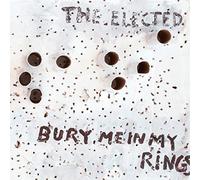 Elected The - Bury Me In My Rings